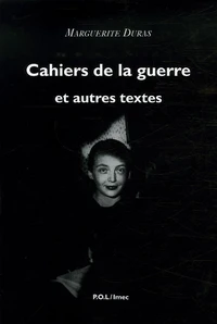 Cahiers de la guerre et autres textes