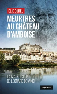 Meurtre au chateau d'amboise (geste noir) - la malediction de leonard de vinci