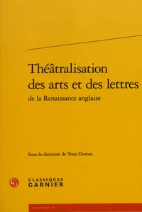 Théâtralisation des arts et des lettres de la Renaissance anglaise