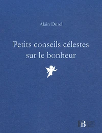 Petits conseils célestes sur le bonheur