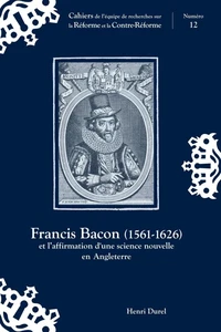 Francis Bacon (1561-1626) et l'affirmation d'une science nouvelle en Angleterre
