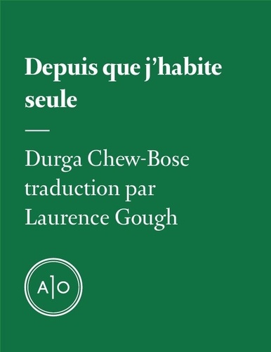 Durga Chew-Bose et Laurence Gough - Depuis que j’habite seule.