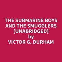 The Submarine Boys and the Smugglers (Unabridged)
