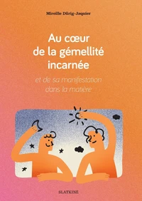 Au coeur de la gémellité incarnée et de sa manifestation dans la matière