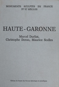  DURLIAT DEROO - Recueil général des monuments sculptés en France pendant le haut Moyen âge - Tome 4 : Haute-Garonne.