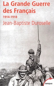 La Grande Guerre Des Francais 1914-1918. L'Incomprehensible