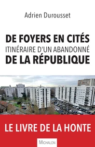De foyers en cités, itinéraire d'un abandonné de la République