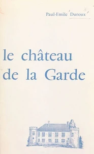 Histoire du château de La Garde