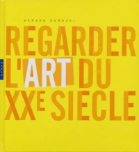 Regarder l'art du XXe siècle