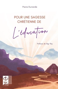 Pour une sagesse chrétienne de l'éducation