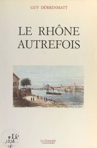 Le Rhône autrefois