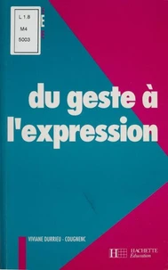 Du Geste A L'Expression. Section Des "Petits" (3-4ans), Cycle Des Apprentissages Premiers