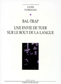 Bal-Trap. Une Envie De Tuer Sur Le Bout De La Langue