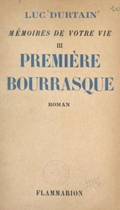 Mémoires de votre vie (3). Première bourrasque