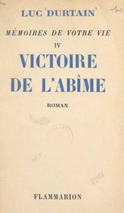 Mémoires de votre vie (4). Victoire de l'abîme