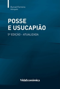 Durval Ferreira - Posse e Usucapião - 5ª Edição atualizada.