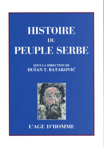 Dusan Batakovic - Histoire du peuple serbe.
