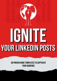 Ignite Your LinkedIn Posts: 60 Proven Hook Templates to Captivate Your Audience
