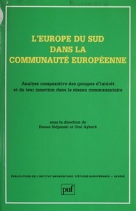 Dusan Sidjanski - L'Europe du Sud dans la Communauté européenne - Analyse comparative des groupes d'intérêt et de leur insertion dans le réseau communautaire.