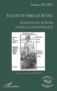 Traite De Mise En Scene. Methode Des Actions Sceniques Paradoxales
