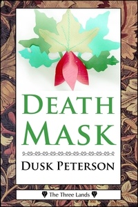  Dusk Peterson - Death Mask (The Three Lands) - Chronicles of the Great Peninsula, #2.