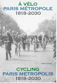 A vélo Paris Métropole 1818-2030