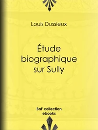 Étude biographique sur Sully
