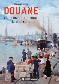 Douane, une longue histoire à déclarer