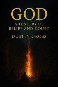 God: A History of Belief and Doubt