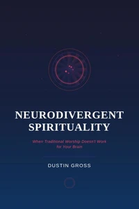 Neurodivergent Spirituality: When Traditional Worship Doesn’t Work for Your Brain