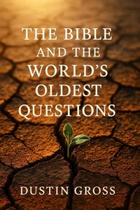 The Bible and the World's Oldest Questions