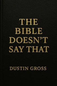 The Bible Doesn’t Say That