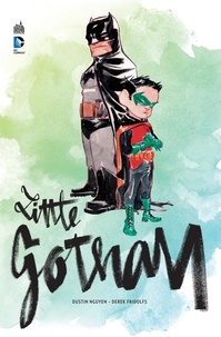 Dustin Nguyen et Derek Fridolfs - Batman  : Little Gotham.