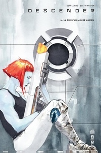 Dustin Nguyen et Jeff Lemire - Descender - Tome 6 - La fin d'un monde ancien.