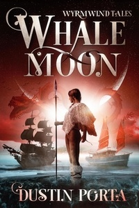  Dustin Porta - Whalemoon - Wyrmwind Tales, #1.