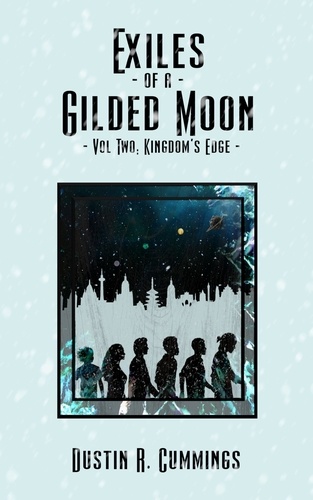  Dustin R Cummings - Kingdom's Edge - Exiles of a Gilded Moon, #2.