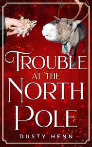  Dusty Henn - Trouble at the North Pole.