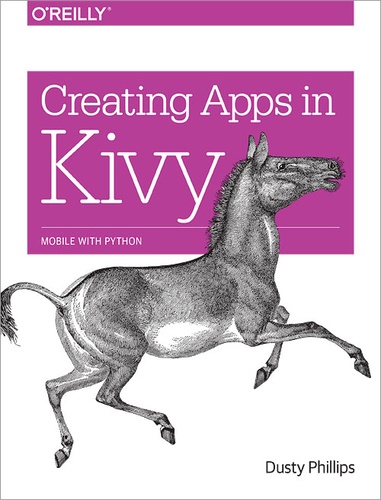 Dusty Phillips - Creating Apps in Kivy.