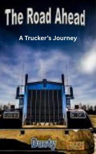 The Road Ahead: A Trucker’s Journey