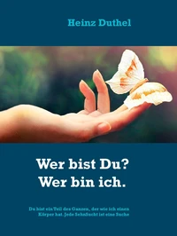 Die Suche des Menschen nach Wahrheit. Wer bist Du? Wer bin ich.