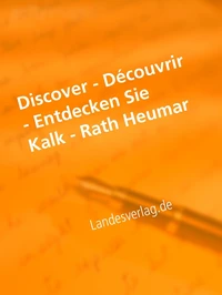Discover - Découvrir - Entdecken Sie Kalk - Rath Heumar