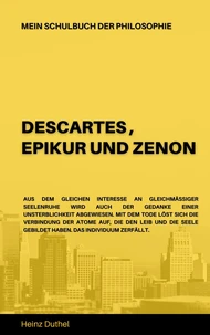 Mein Schulbuch der Philosophie DESCARTES , EPIKUR UND ZENON