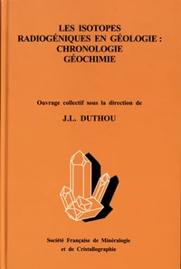 Les isotopes radiogéniques en géologie : chronologie, géochimie