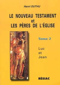 Le Nouveau Testament Et Les Peres De L'Eglise. Tome 2, Luc Et Jean