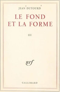 Le fond et la forme (3). Essai alphabétique sur la morale et sur le style