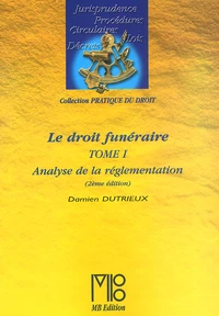 Le Droit Funeraire. Tome 1, Analyse De La Reglementation, 2eme Edition