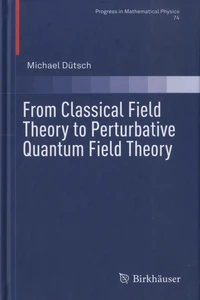 From Classical Field Theory to Perturbative Quantum Field Theory