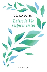 Laisse la vie respirer en toi
