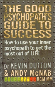 The Good Psychopath's Guide to Success