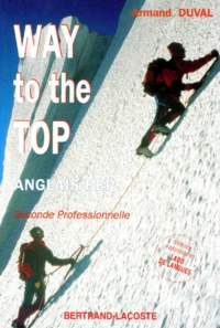 Anglais Bep 2nde Pro Way To The Top. Methode Exploitable En Labo De Langues